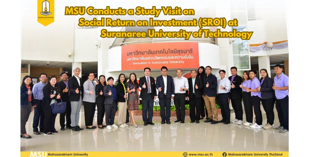 MSU Conducts a Study Visit on Social Return on Investment (SROI) at Suranaree University of Technology